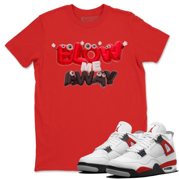 Blow Me Away - Sneaker Shirt To Match 4s Red Cement Jezsport.com