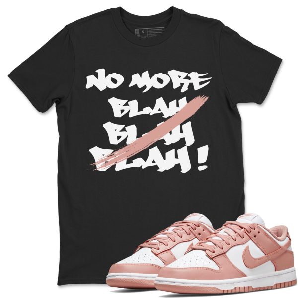 No More Blah - Sneaker Shirt To Match Dunks Rose Whisper Jezsport.com