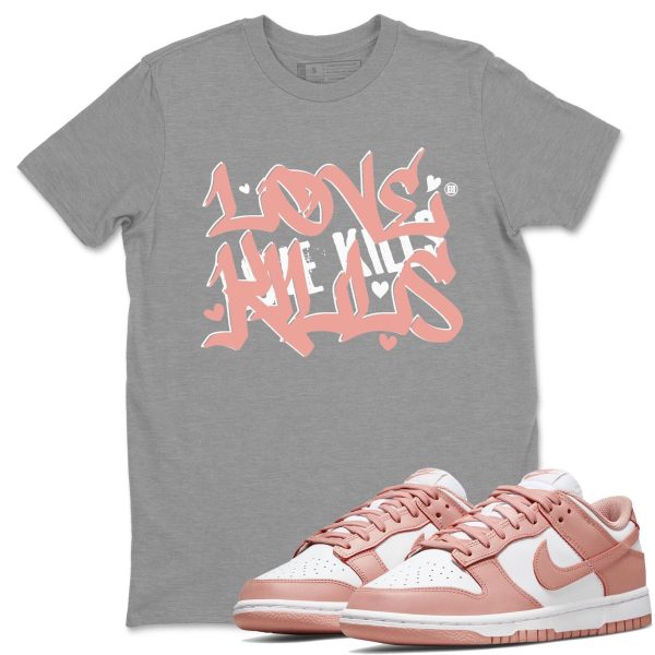 Love Kills - Sneaker Shirt To Match Dunks Rose Whisper Jezsport.com