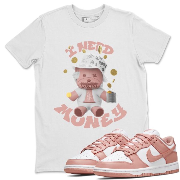 I Need Money - Sneaker Shirt To Match Dunks Rose Whisper Jezsport.com