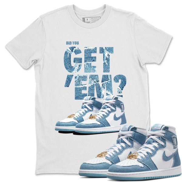 Did You Get 'Em Unisex Casual T-Shirt - Sneaker T-Shirt To Match 1s Denim Jezsport.com