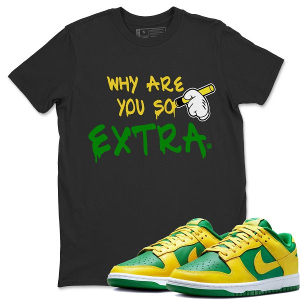 Why Are You So Extra Unisex Crew Neck Sneaker Matching Tee Shirt To Match Dunks Reverse Brazil Jezsport.com