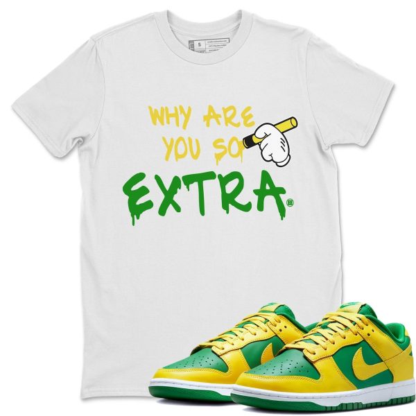 Why Are You So Extra Unisex Crew Neck Sneaker Matching Tee Shirt To Match Dunks Reverse Brazil Jezsport.com