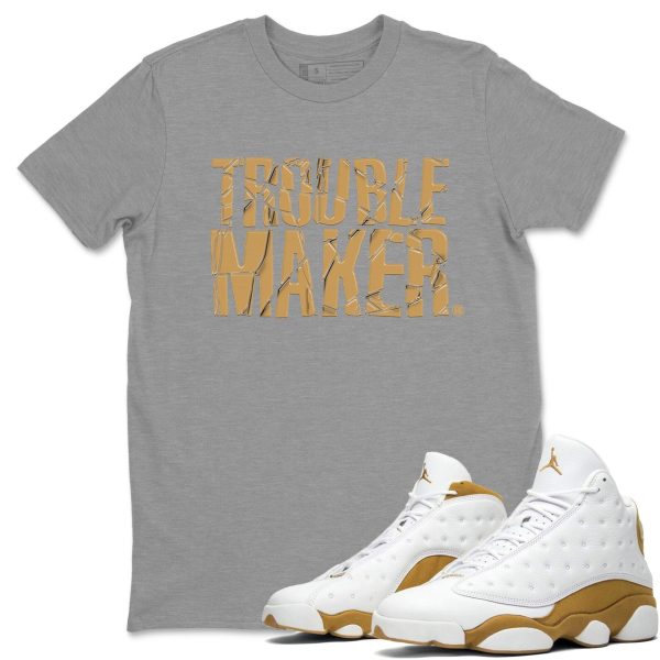 Trouble Maker Unisex Crew Neck Sneaker Matching Tee Shirt To Match 13s Wheat Jezsport.com