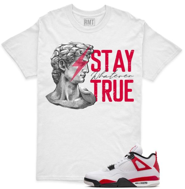 Red Cement 4s Matching Shirts, Stay True Tee Matching Jordan 4 Red Cement Jezsport.com