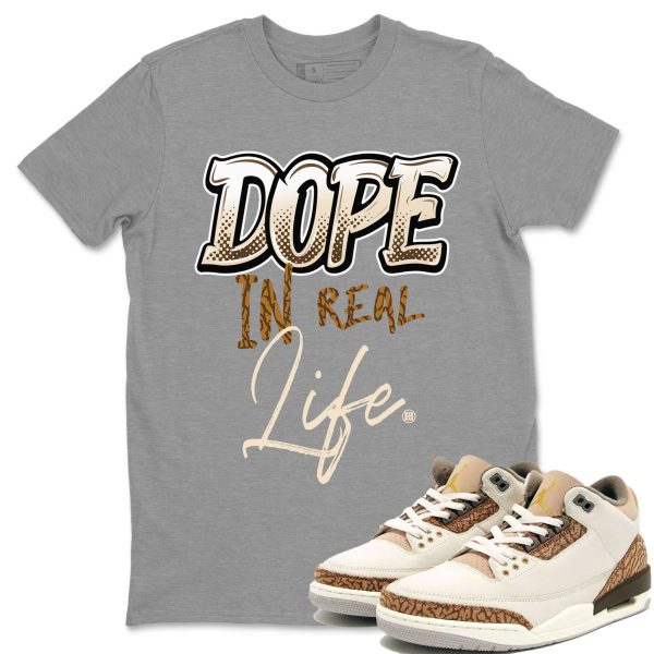 Dope In Real Life Unisex Tees - Sneaker Shirt To Match 3s Palomino Jezsport.com