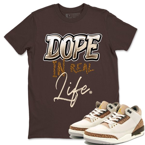 Dope In Real Life Unisex Tees - Sneaker Shirt To Match 3s Palomino Jezsport.com