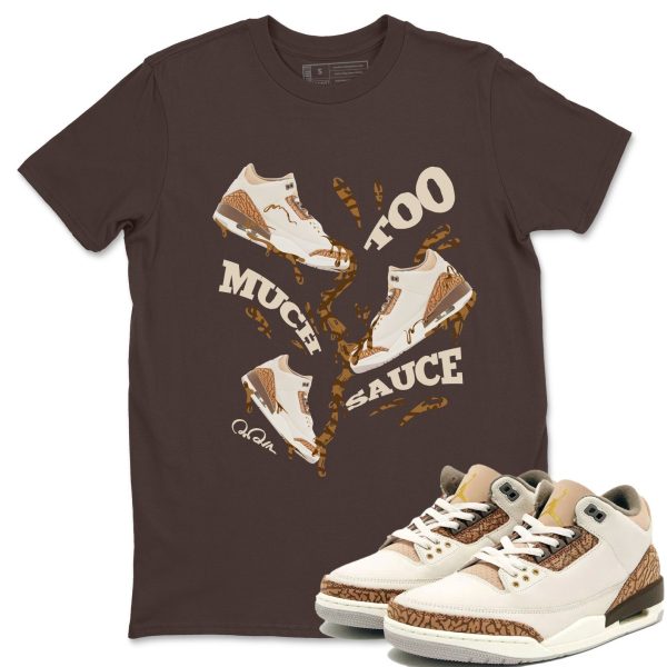 Too Much Sauce Unisex Tees - Sneaker Shirt To Match 3s Palomino Jezsport.com