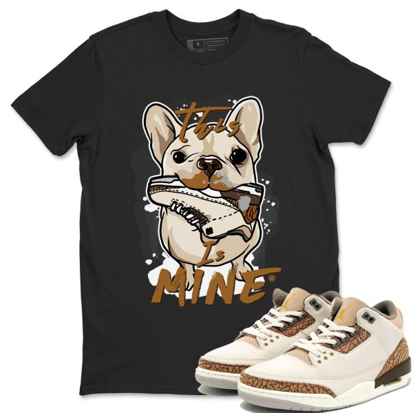 This Is Mine Unisex Tees - Sneaker Shirt To Match 3s Palomino Jezsport.com