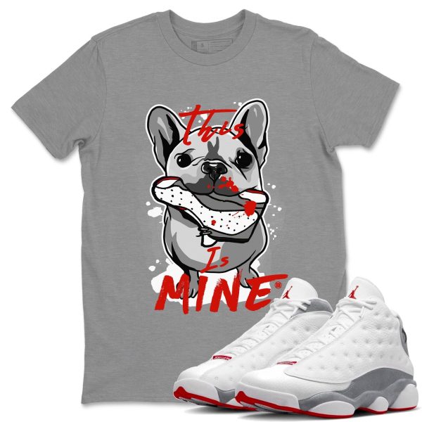 This Is Mine Unisex T-Shirt - Sneaker Shirt To Match 13s Wolf Grey Jezsport.com