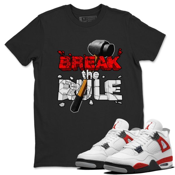 Break The Rule - Sneaker Shirt To Match 4s Red Cement Jezsport.com