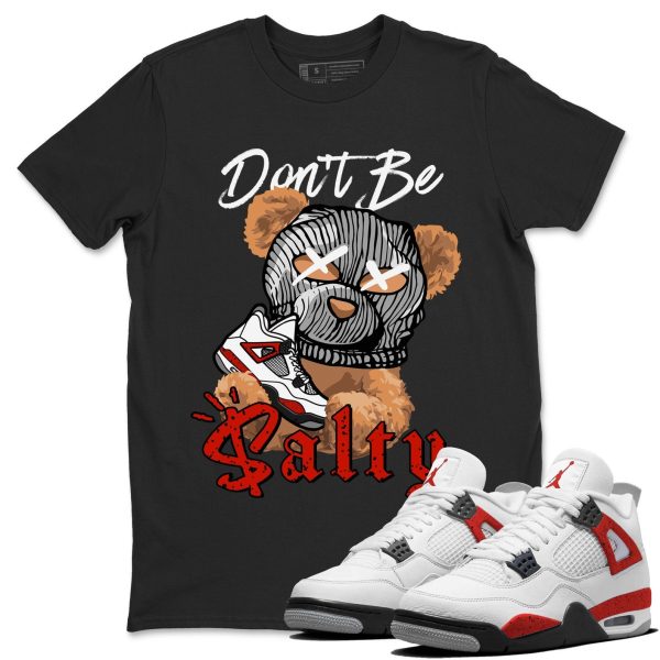 Don't Be Salty Bear - Sneaker Shirt To Match 4s Red Cement Jezsport.com