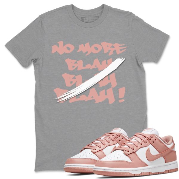 No More Blah - Sneaker Shirt To Match Dunks Rose Whisper Jezsport.com