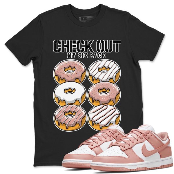 Check Out My Six Pack - Sneaker Shirt To Match Dunks Rose Whisper Jezsport.com