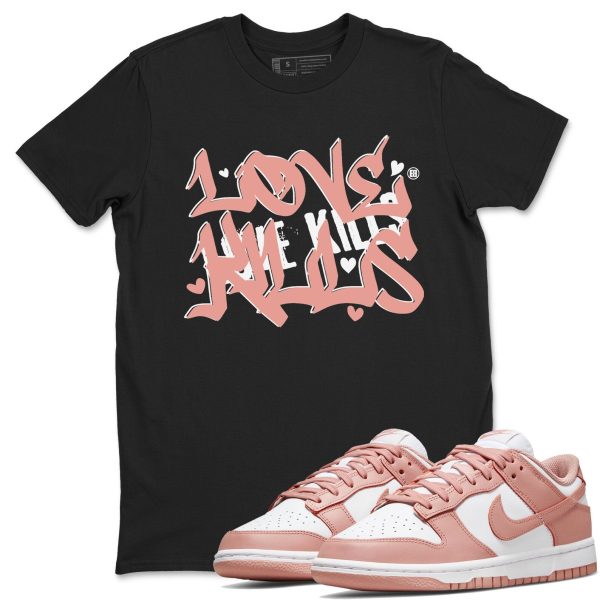 Love Kills - Sneaker Shirt To Match Dunks Rose Whisper Jezsport.com