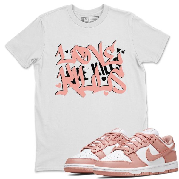 Love Kills - Sneaker Shirt To Match Dunks Rose Whisper Jezsport.com