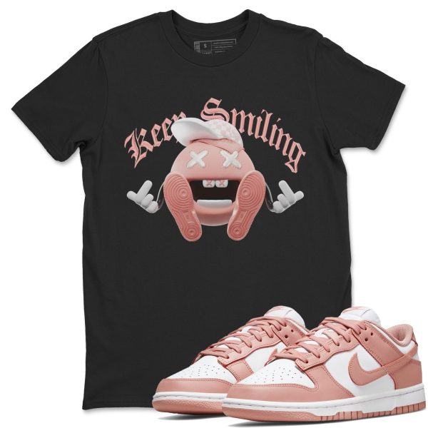 Keep Smiling - Sneaker Shirt To Match Dunks Rose Whisper Jezsport.com