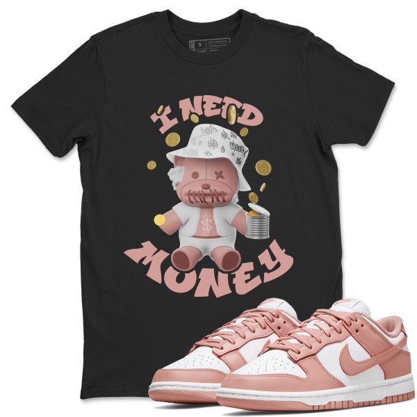 I Need Money - Sneaker Shirt To Match Dunks Rose Whisper Jezsport.com