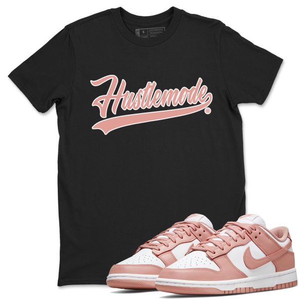 Hustle Mode - Sneaker Shirt To Match Dunks Rose Whisper Jezsport.com