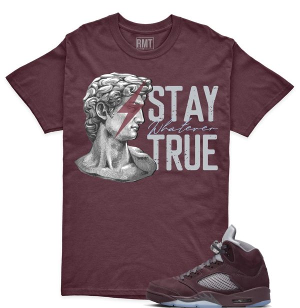 Burgundy 5s Matching shirts, Stay True Shirt Matching Jordan 5 Burgundy Jezsport.com