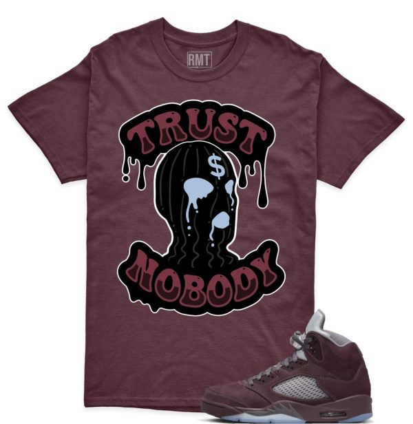 Burgundy 5s Matching shirts, Trust NoBody Shirt Matching Jordan 5 Burgundy Jezsport.com