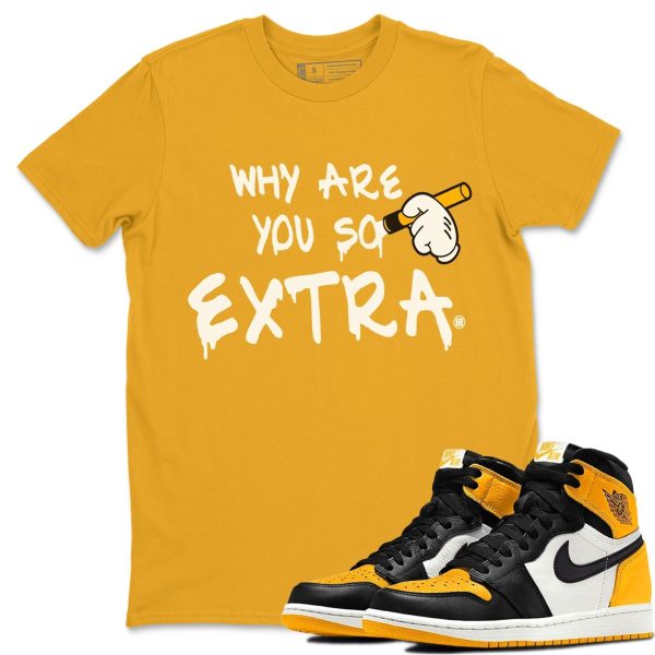 Why Are You So Extra Unisex Crew Neck T-Shirt - Shirt To Match 1s Taxi Yellow Toe Jezsport.com