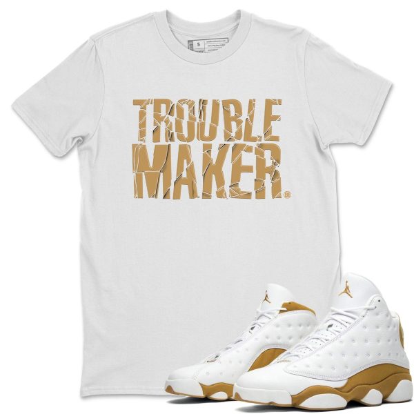 Trouble Maker Unisex Crew Neck Sneaker Matching Tee Shirt To Match 13s Wheat Jezsport.com