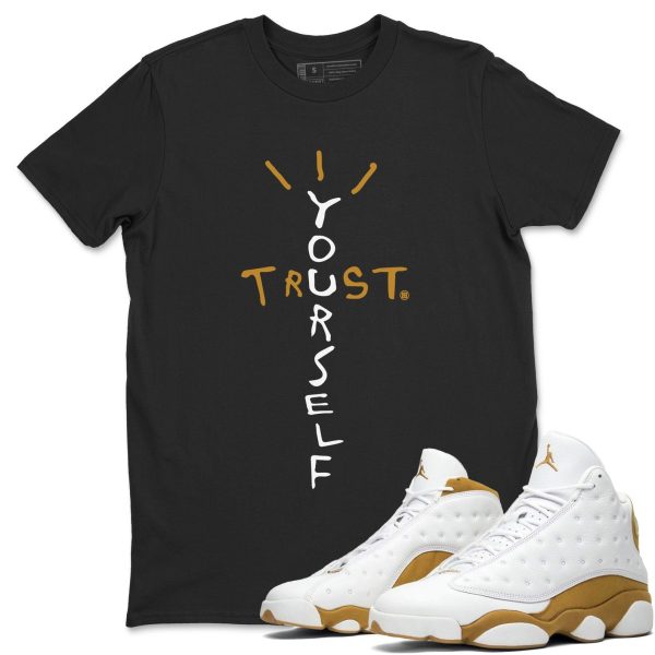 Trust Yourself Unisex Crew Neck Sneaker Matching Tee Shirt To Match 13s Wheat Jezsport.com