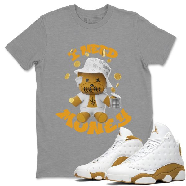 I Need Money Unisex Crew Neck Sneaker Matching Tee Shirt To Match 13s Wheat Jezsport.com