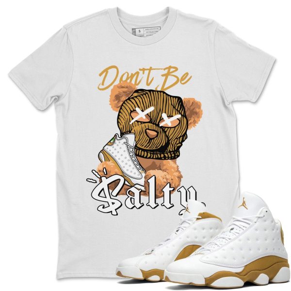 Don't Be Salty Bear Unisex Crew Neck Sneaker Matching Tee Shirt To Match 13s Wheat Jezsport.com