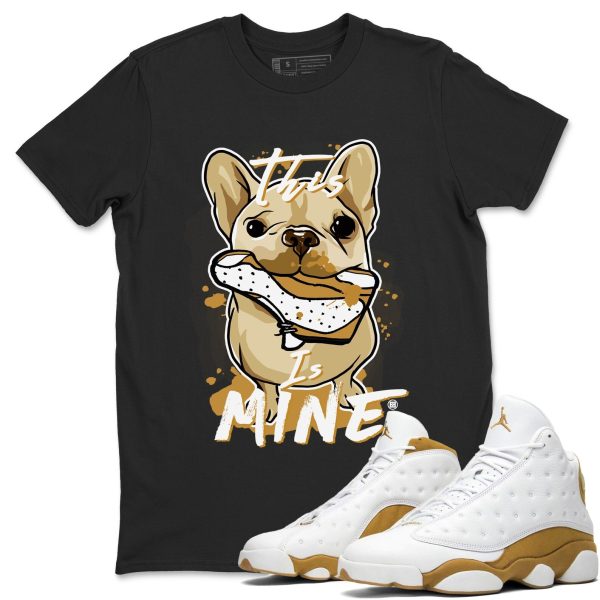 This Is Mine Unisex Crew Neck Sneaker Matching Tee Shirt To Match 13s Wheat Jezsport.com