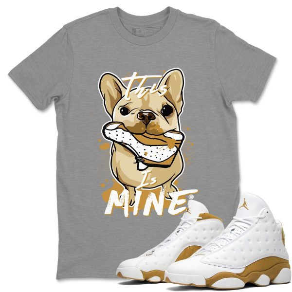 This Is Mine Unisex Crew Neck Sneaker Matching Tee Shirt To Match 13s Wheat Jezsport.com