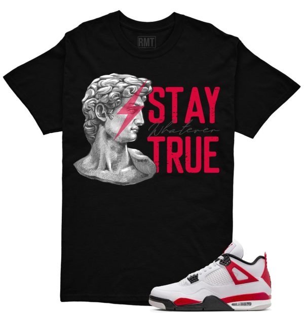 Red Cement 4s Matching Shirts, Stay True Tee Matching Jordan 4 Red Cement Jezsport.com