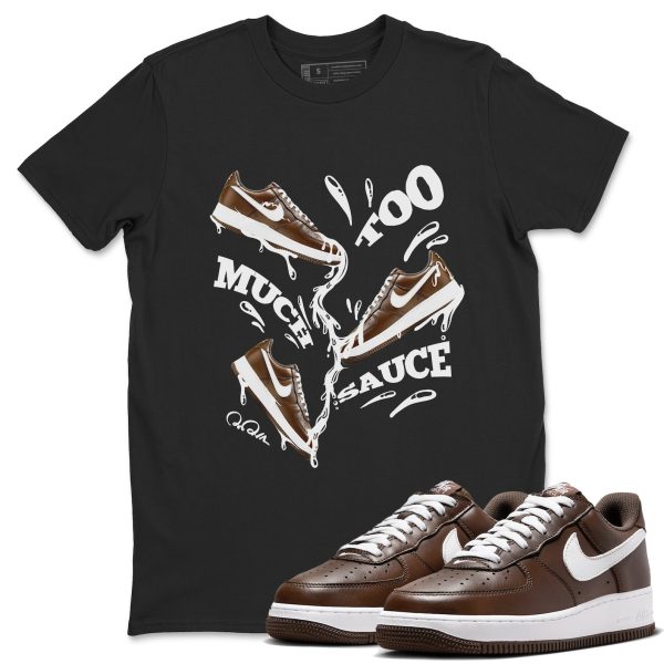 Too Much Sauce Sneaker Tee - Casual Unisex Cotton Sneaker T-Shirt To Match Air Force 1 Chocolate Jezsport.com