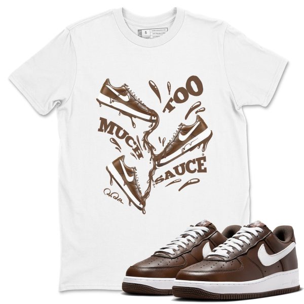 Too Much Sauce Sneaker Tee - Casual Unisex Cotton Sneaker T-Shirt To Match Air Force 1 Chocolate Jezsport.com