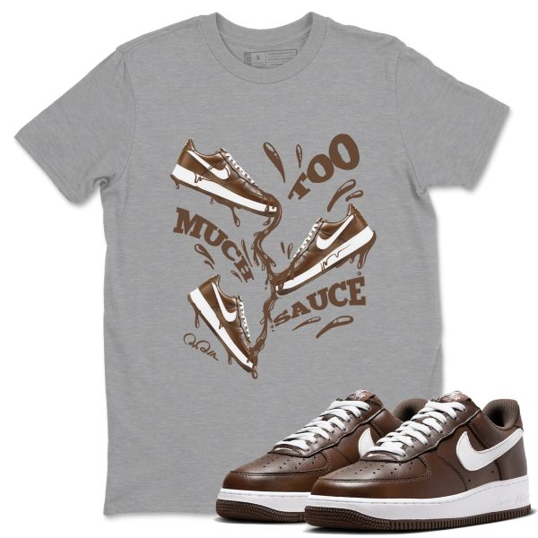 Too Much Sauce Sneaker Tee - Casual Unisex Cotton Sneaker T-Shirt To Match Air Force 1 Chocolate Jezsport.com