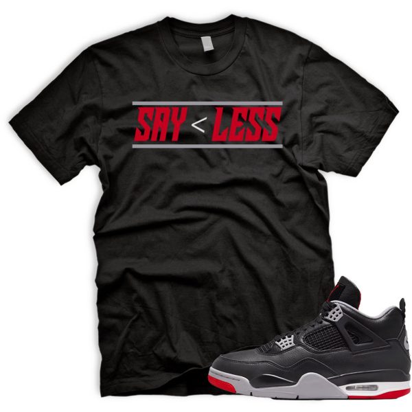 LESS T Shirt To Match Air J 4 Bred Reimagined Black Cement Grey Varsity Red Summit White Jezsport.com