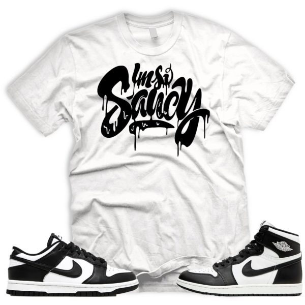 SAUCY T Shirt To Match Dunk low AJ 1 High 85 White Black Panda og Jezsport.com