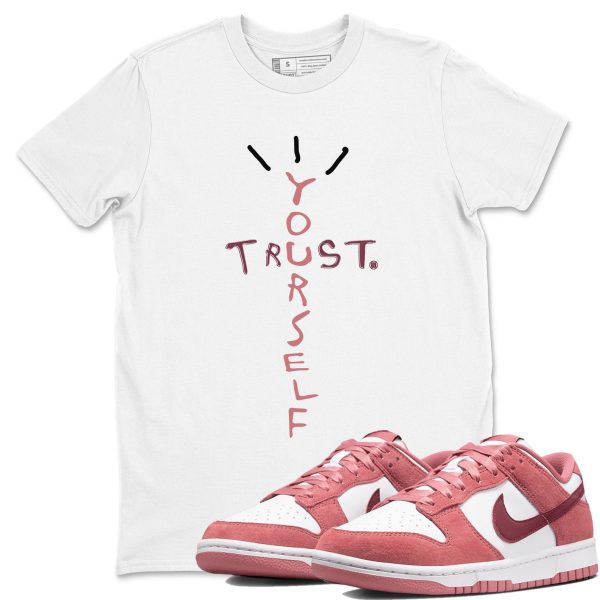 Trust Yourself Sneaker Tee - Casual Unisex Cotton Sneaker T-Shirt To Match Dunks Valentine's Day Jezsport.com