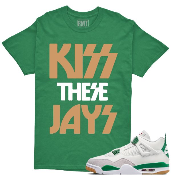 Jordan 4 SB Pine Green Shirts, Kiss These Jays Shirt to Match 4 SB Pine Green Jezsport.com