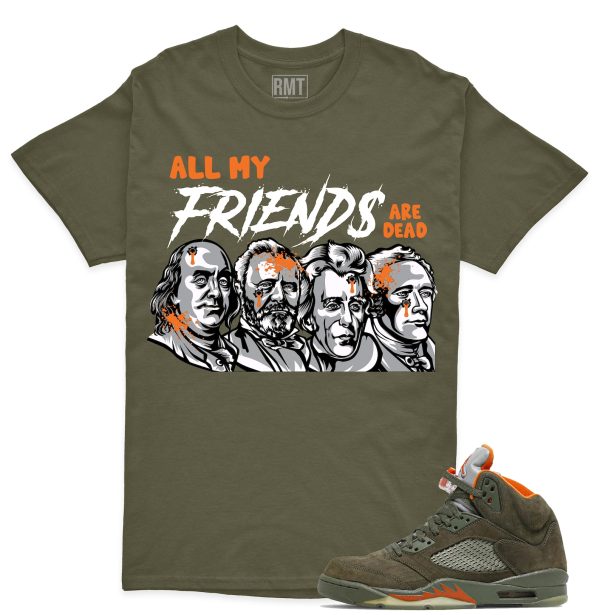 Jordan 5 Olive Unisex T-Shirt, All My Friend Are Dead Tee To Match 5s Olive Green Jezsport.com