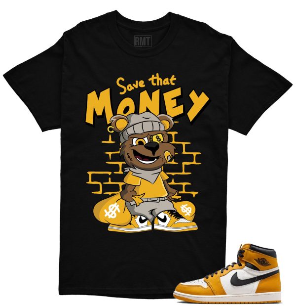 Jordan 1 Yellow Ochre Matching Shirts, Save Money Tee Match Yellow Ochre 1s Jezsport.com