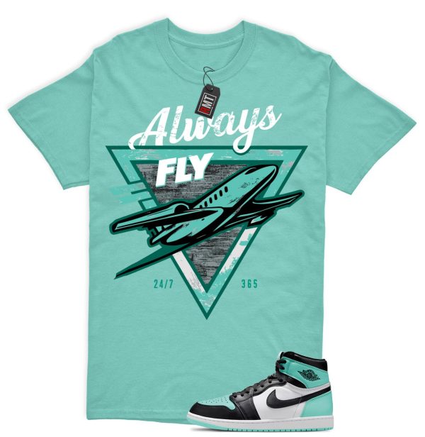 Jordan 1 High OG Green Glow Matching Shirts, Always Fly Tee Match Green Glow 1s Jezsport.com