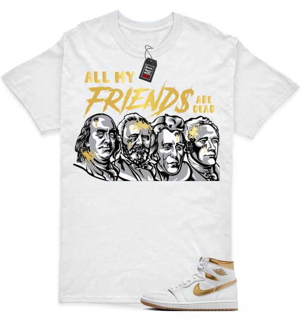 Jordan 1 High OG Metallic Gold White Gum Light Brown Unisex T-Shirt, All My Friends Jezsport.com