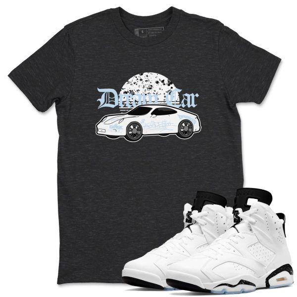 Dream Car Unisex Shirts To Match Jordans 6s White Black Jezsport.com