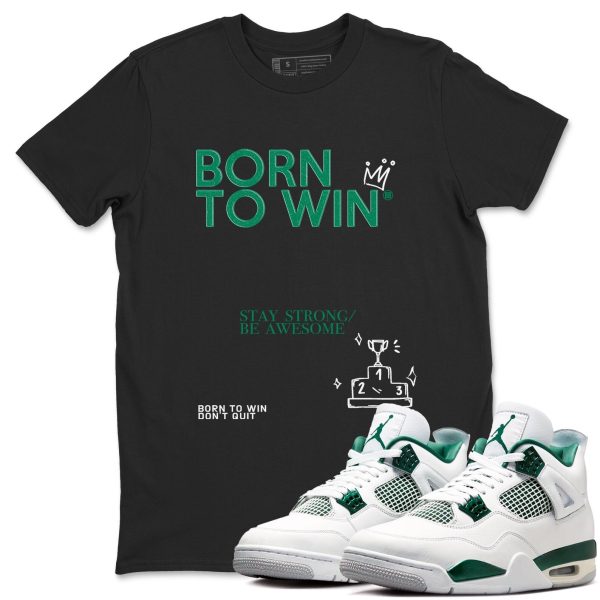 Born To Win Unisex Shirts To Match Jordans 4s Oxidized Green Jezsport.com