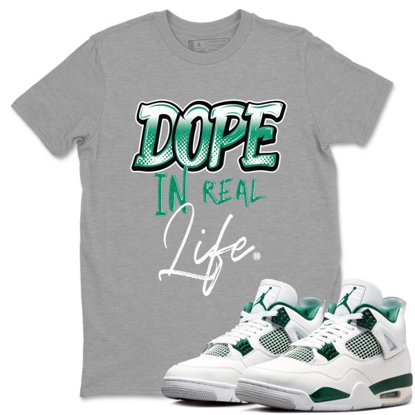 Dope In Real Life Unisex Shirts To Match Jordans 4s Oxidized Green Jezsport.com