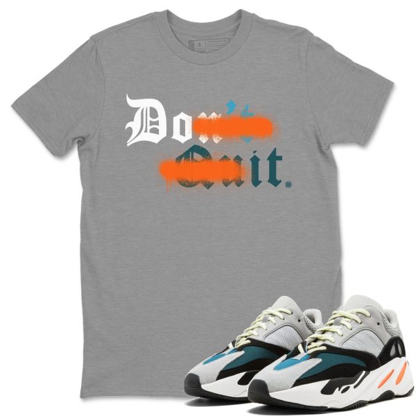 Don't Quit Do It Unisex Shirts To Match Jordans Yeezys 700 Wave Runner Jezsport.com