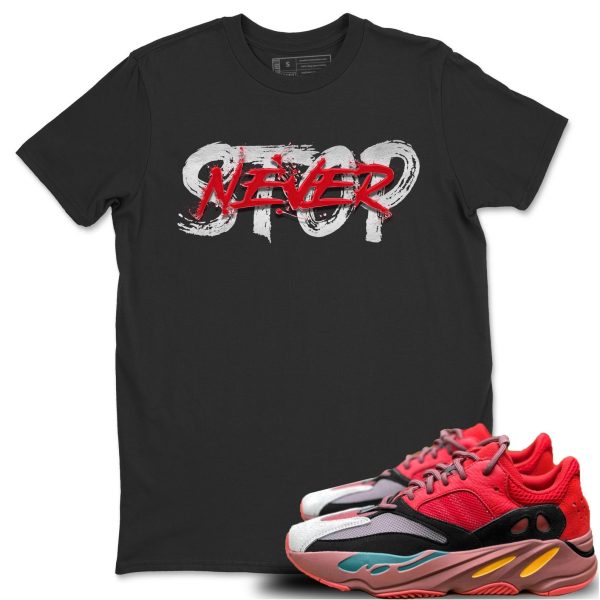 Never Stop Unisex Shirts To Match Jordans Yeezys 700 HiUnisex Shirts To Match JordansRes Red Jezsport.com