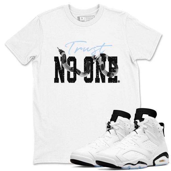 Trust No One Unisex Sneakerhead Shirts To Match Jordans AJ6 Retro White Black Jezsport.com